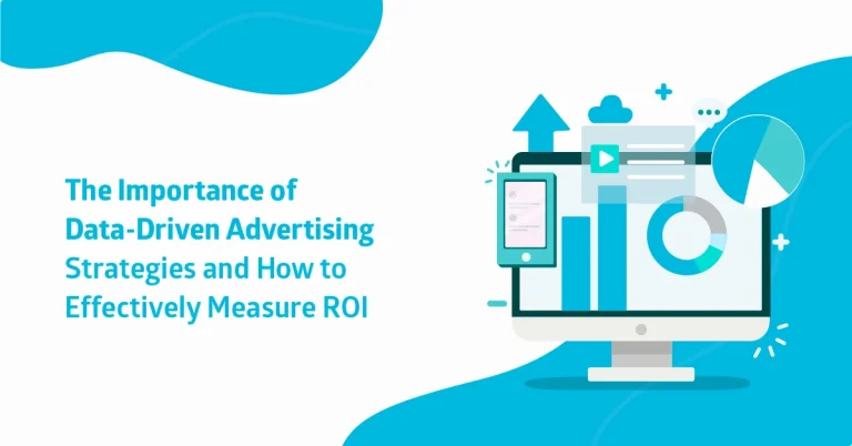 The Importance of Data-Driven Advertising Strategies and How to Effectively Measure ROI