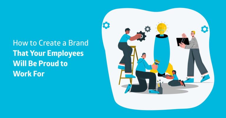 How to Create a Brand That Your Employees Will Be Proud to Work For