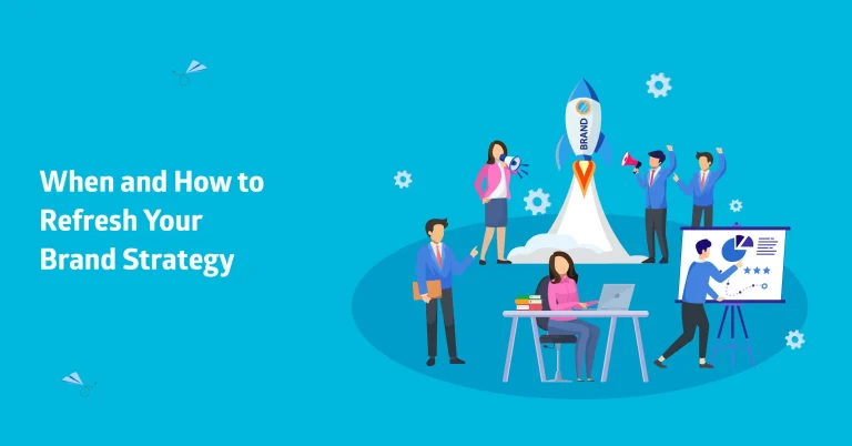 When and How to Refresh Your Brand Strategy