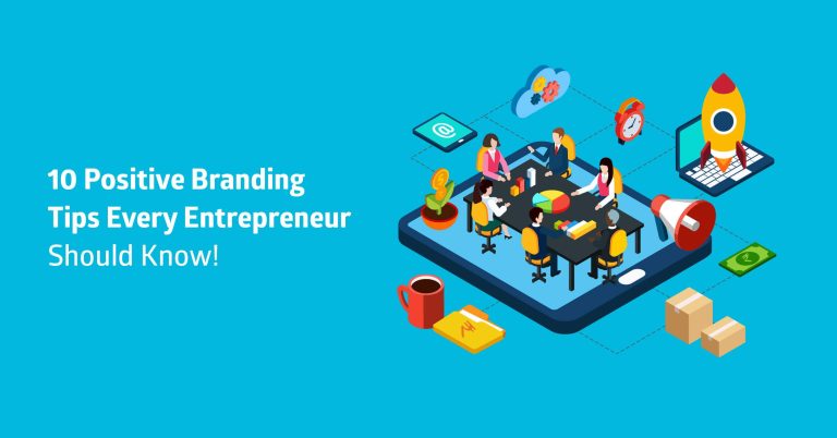 10 Positive Branding Tips Every Entrepreneur Should Know!